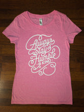 Load image into Gallery viewer, Always Stay Humble and Kind Women&#39;s Shirt - Neon Pink