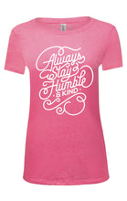Load image into Gallery viewer, Always Stay Humble and Kind Women&#39;s Shirt - Neon Pink