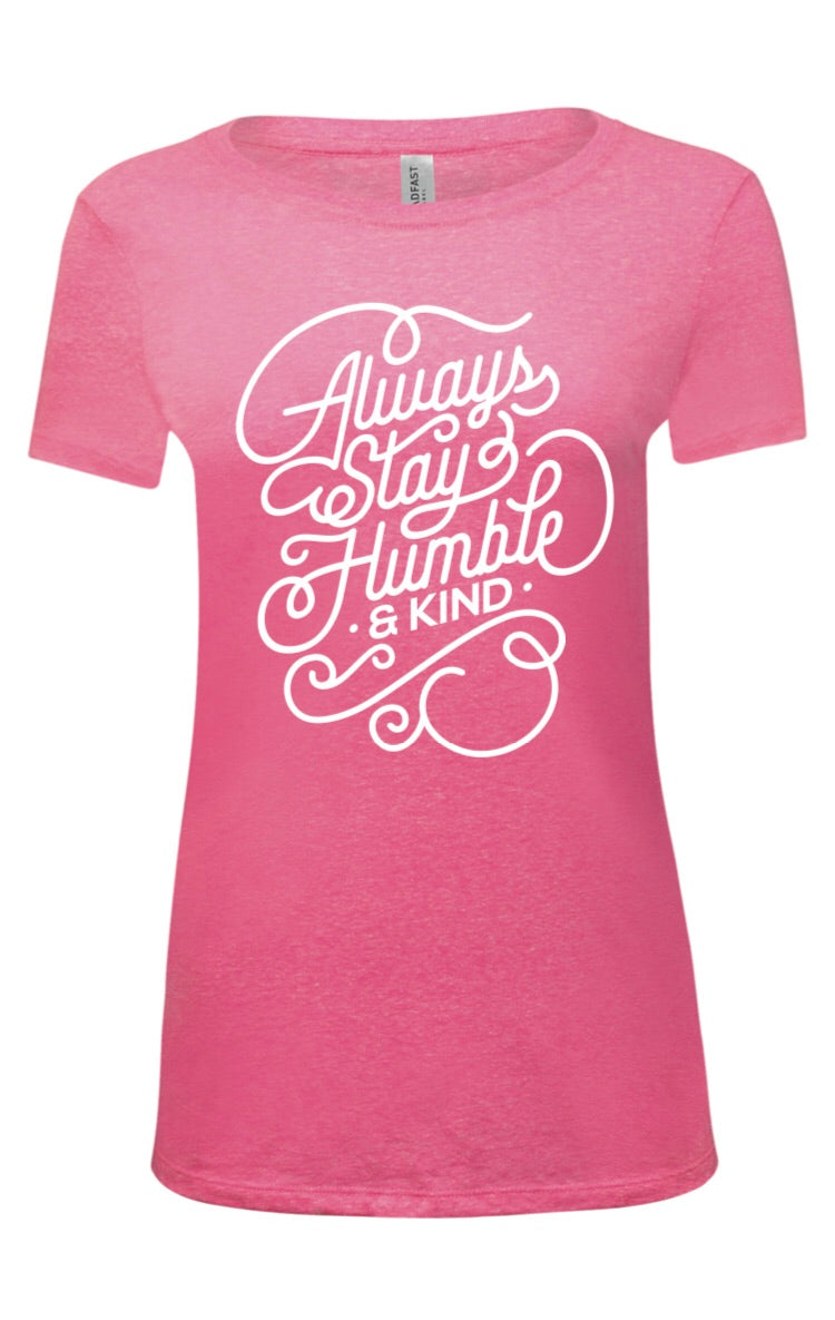 Always Stay Humble and Kind Women's Shirt - Neon Pink