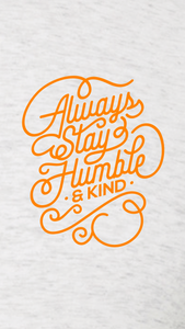 Always Stay Humble and Kind Unisex Shirt - Ash Grey